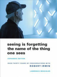 Seeing Is Forgetting the Name of the Thing One Sees - L Weschler (ISBN: 9780520256095)