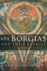 Borgias and Their Enemies - Christopher Hibbert (ISBN: 9780547247816)