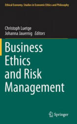 Business Ethics and Risk Management - Christoph Luetge, Johanna Jauernig (2013)