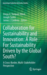 Collaboration for Sustainability and Innovation: A Role For Sustainability Driven by the Global South? - Diego A. Vazquez-Brust, Joseph Sarkis, James J. Cordeiro (2013)