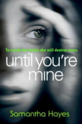 Until You're Mine - Samantha Hayes (2014)