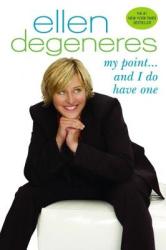 My Point. . . And I Do Have One - Ellen DeGeneres (ISBN: 9780553384222)