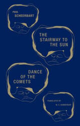 The Stairway to the Sun & Dance of the Comets: Four Fairy Tales of Home and One Astral Pantomime - Paul Scheerbart, W. Bamberger (ISBN: 9781939663214)