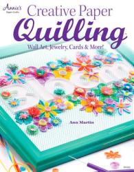 Creative Paper Quilling - Ann Martin (2013)