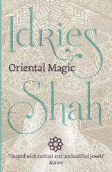 Oriental Magic - Idries Shah (ISBN: 9781784790424)