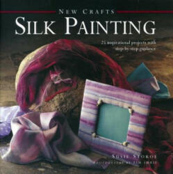 New Crafts: Silk Painting - Susie Stokoe (2013)