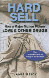 Hard Sell: Now a Major Motion Picture LOVE & OTHER DRUGS - Jamie Reidy (ISBN: 9780740799136)