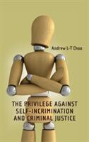 Privilege Against Self-Incrimination and Criminal Justice (2013)