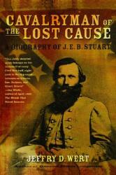 Cavalryman of the Lost Cause: A Biography of J. E. B. Stuart (ISBN: 9780743278249)