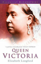 Queen Victoria: Essential Biographies - Elizabeth Longford (ISBN: 9780752450612)