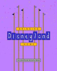Bringing Disneyland Home - Rebecca Ross (ISBN: 9781719021456)