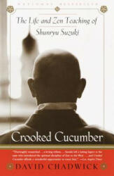 Crooked Cucumber: The Life and Teaching of Shunryu Suzuki (ISBN: 9780767901055)