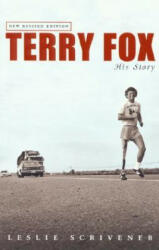 Terry Fox: His Story (Revised) - Leslie Scrivener (ISBN: 9780771080197)