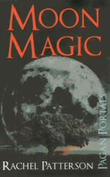 Pagan Portals - Moon Magic - Rachel Patterson (2014)