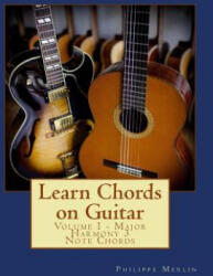 Learn Chords on Guitar: Volume I - Major Harmony 3 Note Chords - MR Philippe Merlin (ISBN: 9781534662735)