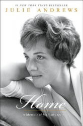 Home: A Memoir of My Early Years - Julie Andrews (ISBN: 9780786884759)