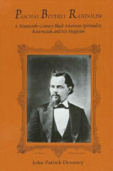 Paschal Beverly Randolph - John Patrick Deveney (ISBN: 9780791431207)