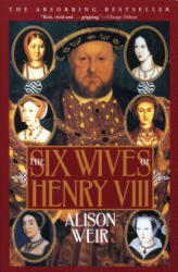 Six Wives of Henry VIII - Alison Weir (ISBN: 9780802136831)
