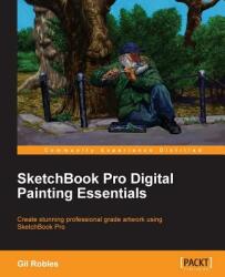 Sketchbook Pro Digital Painting Essentials - Gil Robles (2013)