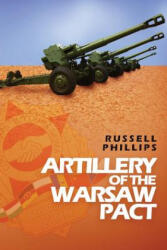 Artillery of the Warsaw Pact - Russell Phillips (ISBN: 9780995513389)