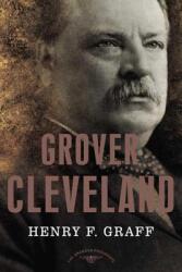 Grover Cleveland: The American Presidents Series: The 22nd and 24th President 1885-1889 and 1893-1897 (ISBN: 9780805069235)