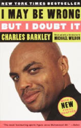 I May Be Wrong but I Doubt It - Charles Barkley, Michael Wilbon (ISBN: 9780812966282)