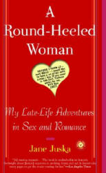 A Round-Heeled Woman: My Late-Life Adventures in Sex and Romance (ISBN: 9780812967876)