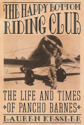 The Happy Bottom Riding Club: The Life and Times of Pancho Barnes - Lauren Kessler (ISBN: 9780812992526)