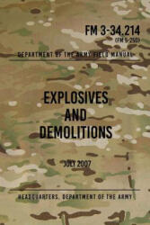 FM 3-34.214 Explosives and Demolitions: July 2007 - Headquarters Department of The Army (ISBN: 9781976219573)