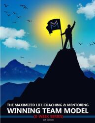 The Maximized Life Coaching amp; Mentoring Winning Team Model (ISBN: 9781970097108)