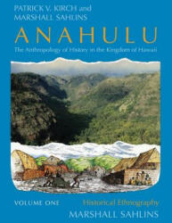 Anahulu: The Anthropology of History in the Kingdom of Hawaii, Volume 1 - Patrick Vinton Kirch, Marshall Sahlins (ISBN: 9780226733654)