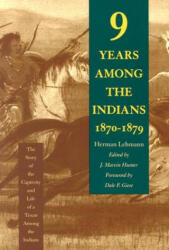 Nine Years among the Indians, 1870-1879 - J. Marvin Hunter (ISBN: 9780826314178)