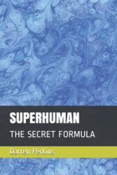 Superhuman: The Secret Formula - Darren Perkins (ISBN: 9781693009488)