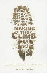 Making the Climb: What a Novice Climber Learned about Life on Mount Kilimanjaro (ISBN: 9780834123267)