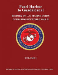 Pearl Harbor to Guadalcanal: History of U. S. Marine Corps Operations in World War II, Volume I - Usmcr Lieutenant Colonel Frank O Hough, Usmc Major Verle E Ludwig, Jr Henry I Shaw (ISBN: 9781481969253)