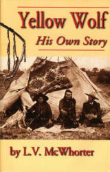 Yellow Wolf: His Own Story - Lucullus Virgil McWhorter, Yellow (ISBN: 9780870043154)