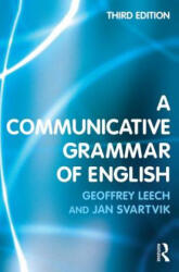 Communicative Grammar of English - Geoffrey Leech, Jan Svartvik (ISBN: 9781138836891)