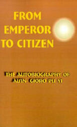 From Emperor to Citizen - Aisin-Gioro Pu Yi, W. J. F. Jenner (ISBN: 9780898752892)