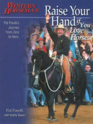Raise Your Hand if You Love Horses - Kathy Swan, Pat Parelli (ISBN: 9780911647754)