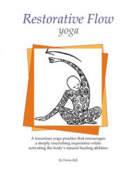 Restorative Flow Yoga: A deeply nourishing yoga practice using gentle, repetitive, rocking movements - Christy Stallop, Donna Belk (ISBN: 9781512117851)