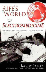 Rife's World of Electromedicine - Barry Lynes (ISBN: 9780976379799)