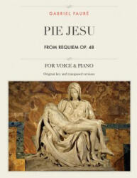 Pie Jesu, from Requiem, Op. 48: For Medium, High and Low Voices - Gabriel Faure (ISBN: 9781987536324)