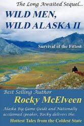Wild Men Wild Alaska II: The Survival of the Fittest (ISBN: 9780982355411)