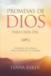 Promesas de Dios para Cada Día: Promesas de la Biblia para guiarte en tu camino - Diana Baker (ISBN: 9781534642928)