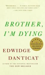 Brother, I'm Dying - Edwidge Danticat (ISBN: 9781400034307)