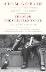 Through the Children's Gate - Adam Gopnik (ISBN: 9781400075751)