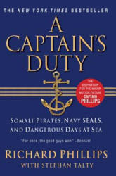 A Captain's Duty: Somali Pirates, Navy SEALs, and Dangerous Days at Sea - Richard Phillips, Stephan Talty (ISBN: 9781401310448)