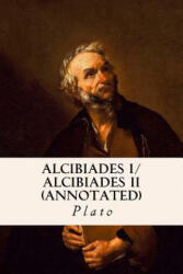 ALCIBIADES I/ ALCIBIADES II (annotated) - Plato, Benjamin Jowett (ISBN: 9781518734489)