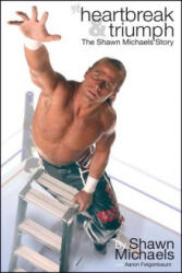 Heartbreak Triumph: The Shawn Michaels Story (ISBN: 9781416516866)