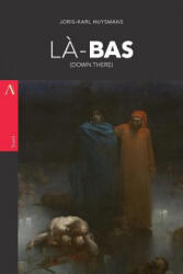 L? -Bas: (Down There) - Joris-Karl Huysmans (ISBN: 9781975907853)